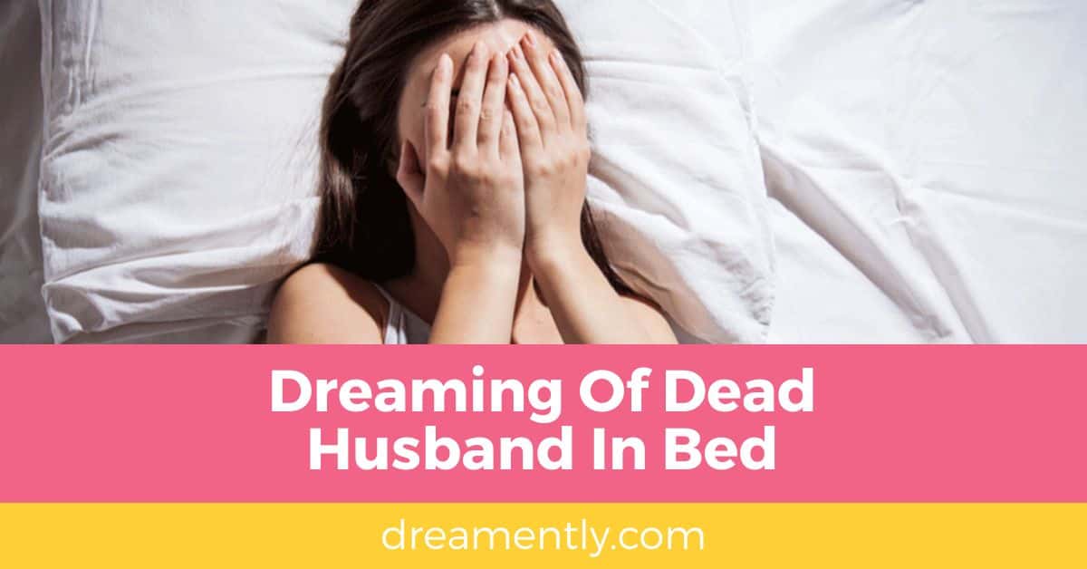 Dreaming Of Dead Husband In Bed